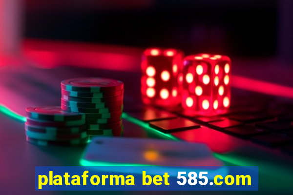 plataforma bet 585.com